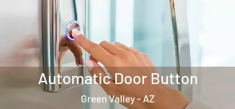 Automatic Door Button Green Valley - AZ