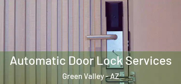Automatic Door Lock Services Green Valley - AZ