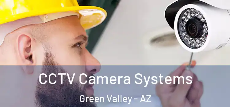 CCTV Camera Systems Green Valley - AZ