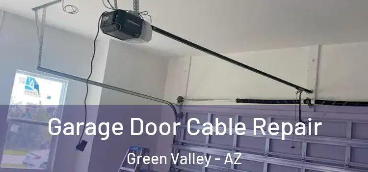  Garage Door Cable Repair Green Valley - AZ