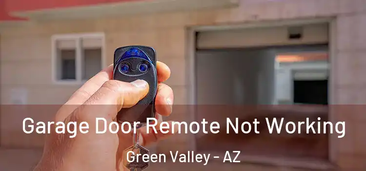  Garage Door Remote Not Working Green Valley - AZ