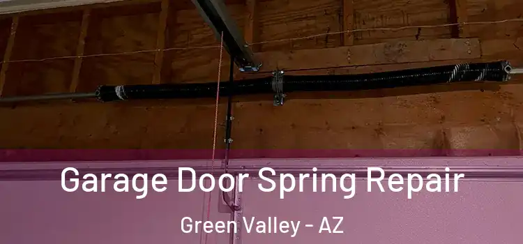  Garage Door Spring Repair Green Valley - AZ