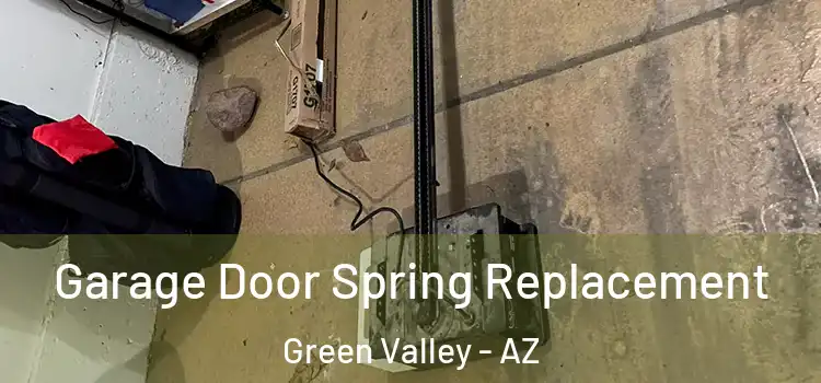  Garage Door Spring Replacement Green Valley - AZ