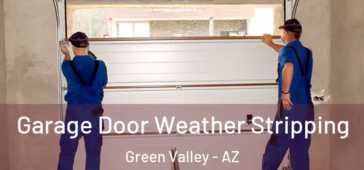  Garage Door Weather Stripping Green Valley - AZ