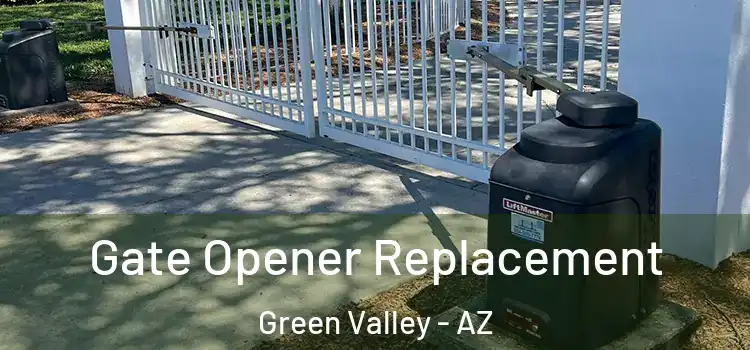 Gate Opener Replacement Green Valley - AZ