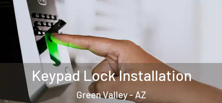 Keypad Lock Installation Green Valley - AZ