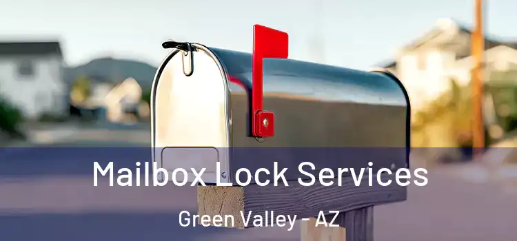 Mailbox Lock Services Green Valley - AZ