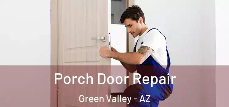  Porch Door Repair Green Valley - AZ