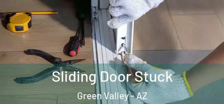 Sliding Door Stuck Green Valley - AZ