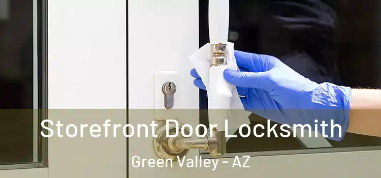 Storefront Door Locksmith Green Valley - AZ